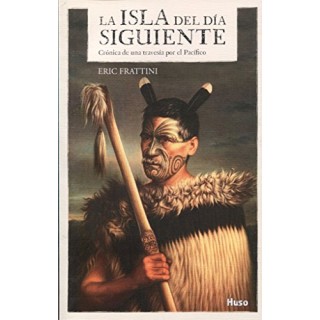 La Isla Del Día Siguiente. Crónica de una travesía por el Pacífico