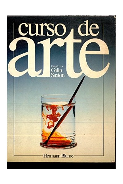 Curso De Arte: guía didáctica basada en las enseñanzas de las más i: imoportantes escuelas del arte