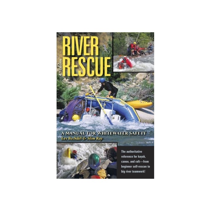 River Rescue: A Manual For Whitewater Safety, 4th Ed.
