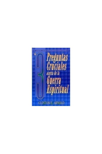 Tres Preguntas Cruciales Acerca De La Guerra Espiritual (3 Preguntas)