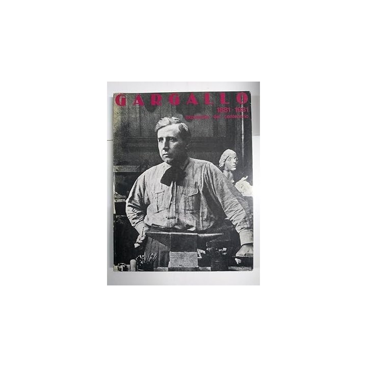 GARGALLO. 1881-1981. EXPOSICION DEL CENTENARIO