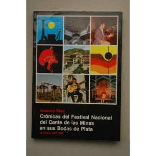 Crónicas del Festival Nacional del Cante de las Minas en sus Bodas de Plata. La Unión 1961-1985 (Dedicatoria y firma autógrafa del autor, Primera edición) PAGINAS 176 A 200 SUELTAS