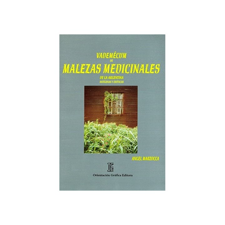 Vademécum de Malezas Medicinales de la Argentina: Indígenas y Exóticas (Primera edición)