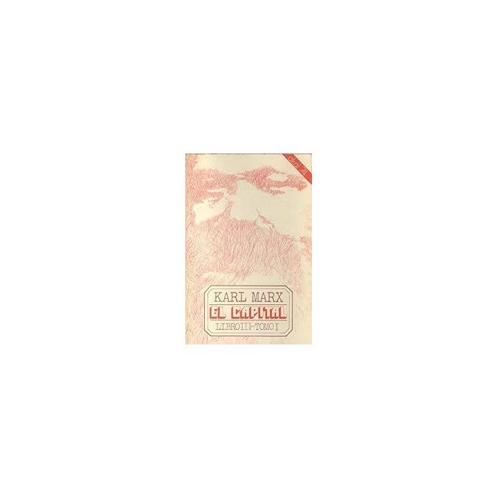 EL CAPITAL. Crítica de la economía política: Libro III. Tomo I.