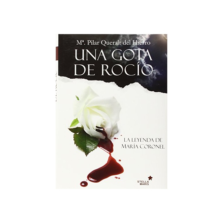 Una Gota De Rocío. La Leyenda De María Coronel (Primera edición)