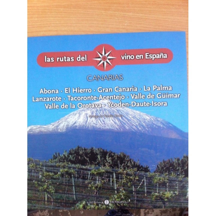 LAS RUTAS DEL VINO EN ESPAÑA. ABONA, EL HIERRO, GRAN CANARIA, LA PALMA, LANZAROTE, TACORONTE-ACENTEJO, VALLE DE GUIMAR, VALLE DE LA OROTAVA, YCODEN-DAUTE-ISORA