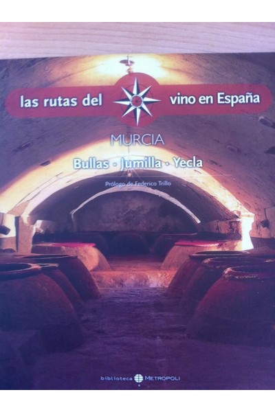 LAS RUTAS DEL VINO EN ESPAÑA. MURCIA: BULLAS / JUMILLA / YECLA