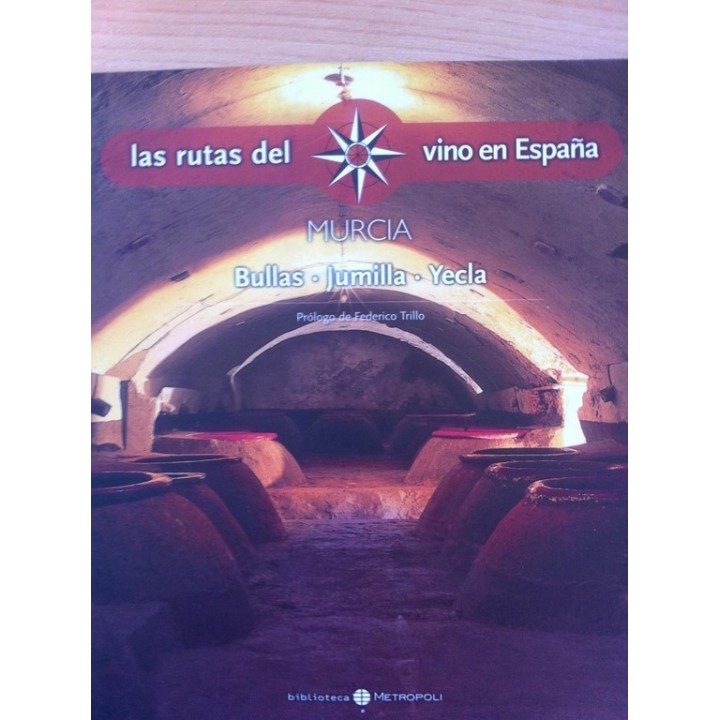 LAS RUTAS DEL VINO EN ESPAÑA. MURCIA: BULLAS / JUMILLA / YECLA