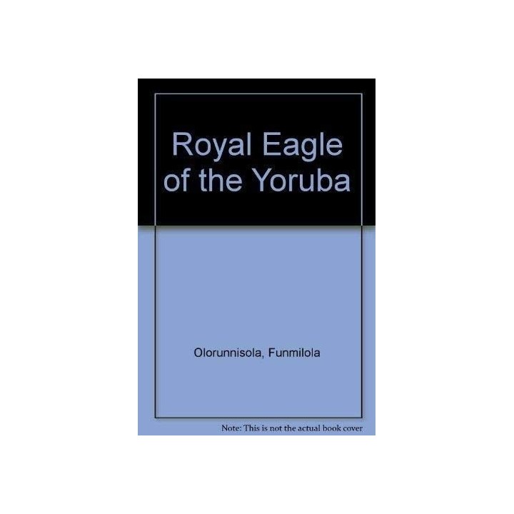 The Royal Eagle Of The Yoruba