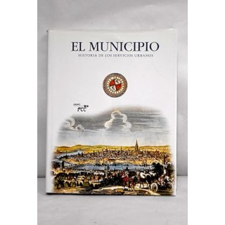 EL MUNICIPIO. Historia de los servicios urbanos