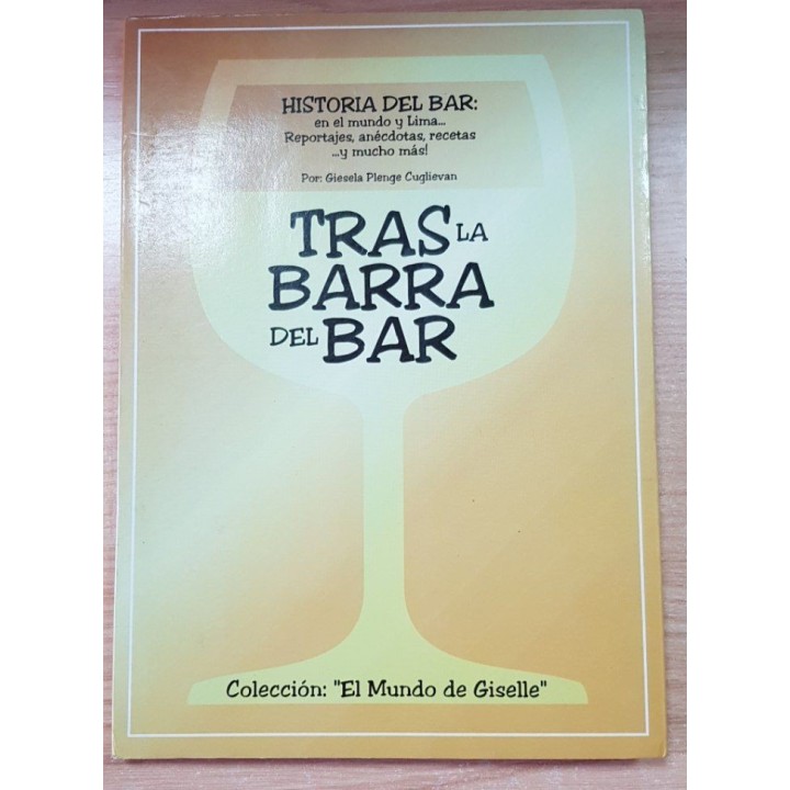 TRAS LA BARRA DEL BAR. Historia del Bar en el mundo y en Lima