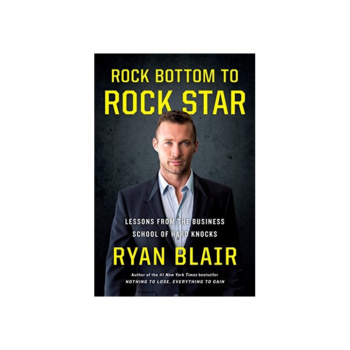 Rock Bottom To Rock Star: Lessons From The Business School Of Hard Knocks
