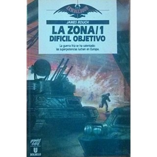 LA ZONA/1. DIFÍCIL OBJETIVO. La Guerra Fría se ha calentado: las superpotencias luchan en Europa.