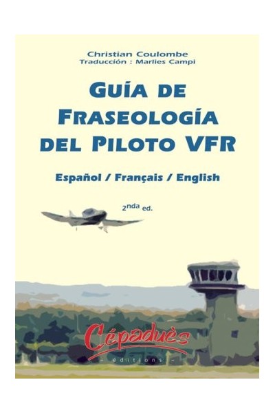 Guía De Fraseología Del Piloto VFR.  Español / Français / English