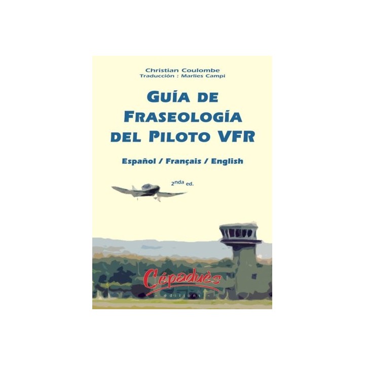Guía De Fraseología Del Piloto VFR.  Español / Français / English