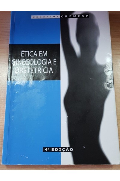 Ética Em Ginecologia E Obstetrícia (4 Edição)