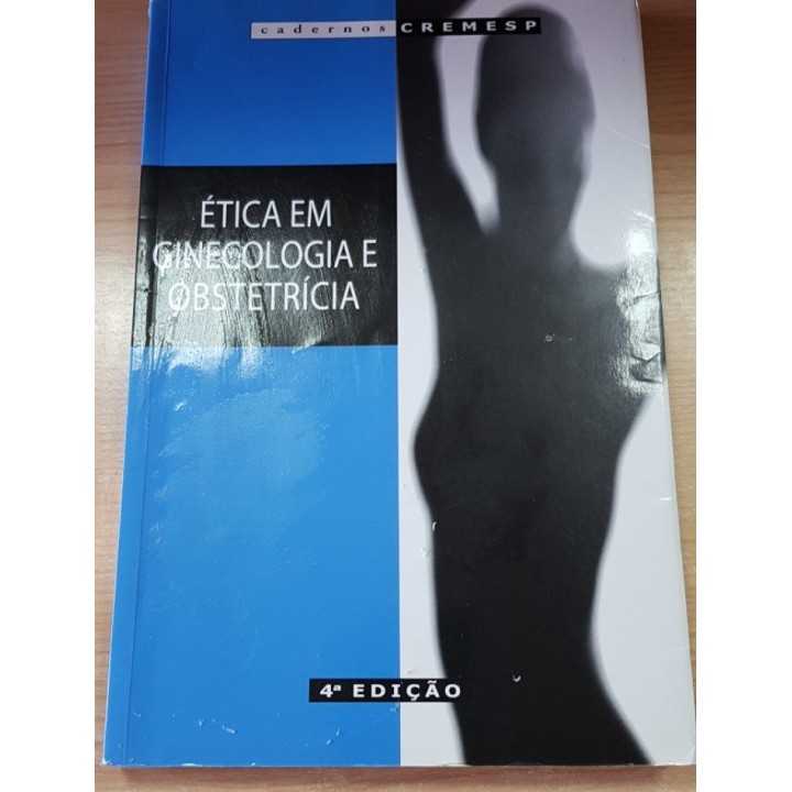 Ética Em Ginecologia E Obstetrícia (4 Edição)