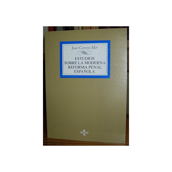 ESTUDIOS SOBRE LA MODERNA REFORMA PENAL ESPAÑOLA