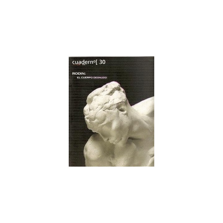 Fundación Cultural Mapfre Vida. Cuaderno 30, 2008: RODIN. El Cuerpo desnudo