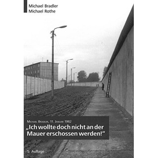 Ich Wollte Doch Nicht An Der Mauer Erschossen Werden