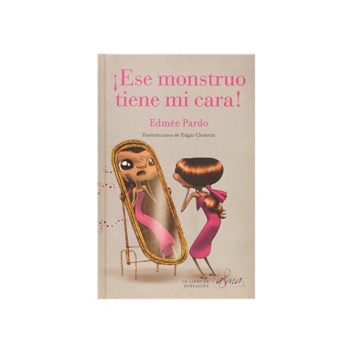 Ese Monstruo Tiene Mi Cara (Primera Edición)
