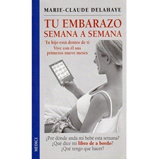 Tu embarazo semana a semana. Tu hijo está dentro de ti. Vive con él sus primeros nueve meses