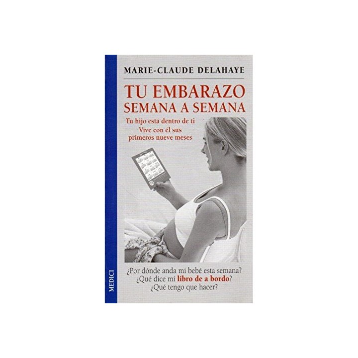 Tu embarazo semana a semana. Tu hijo está dentro de ti. Vive con él sus primeros nueve meses