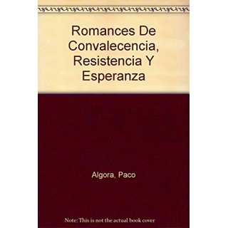 Romances de convalecencia, resistencia y esperanza (Dedicatoria y firma autógrafa del autor) PRIMERA EDICION