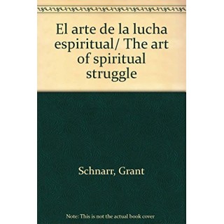 El Arte De La Lucha Espiritual (Primera edición)