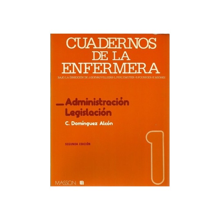 Cuadernos De La Enfermera 1: ADMINISTRACION / LEGISLACION
