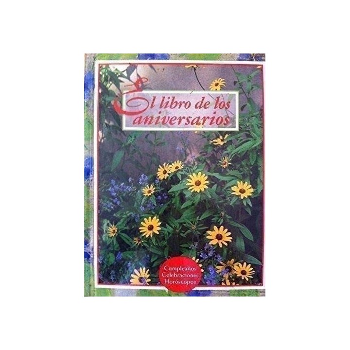 El Libro de los Aniversarios. Cumpleaños, Celebraciones, Horóscopos
