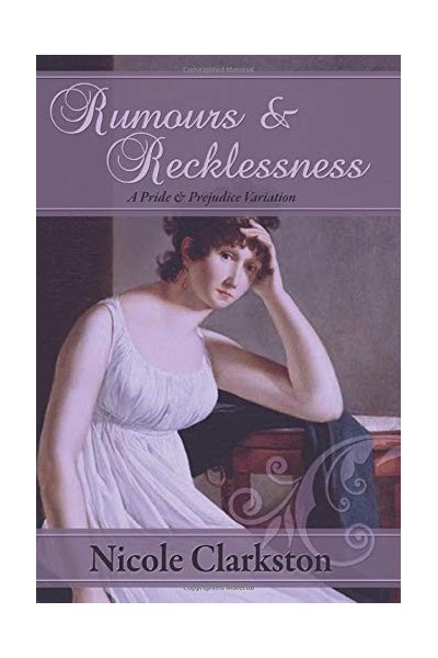 Rumours And Recklessness: A Pride And Prejudice Variation