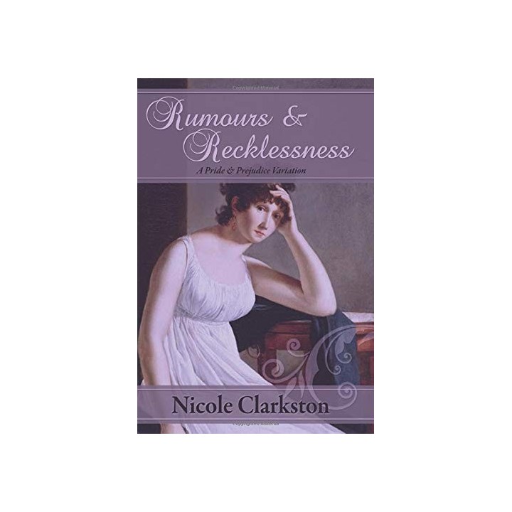Rumours And Recklessness: A Pride And Prejudice Variation