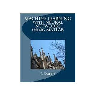 MACHINE LEARNING WITH NEURAL NETWORKS USING MATLAB