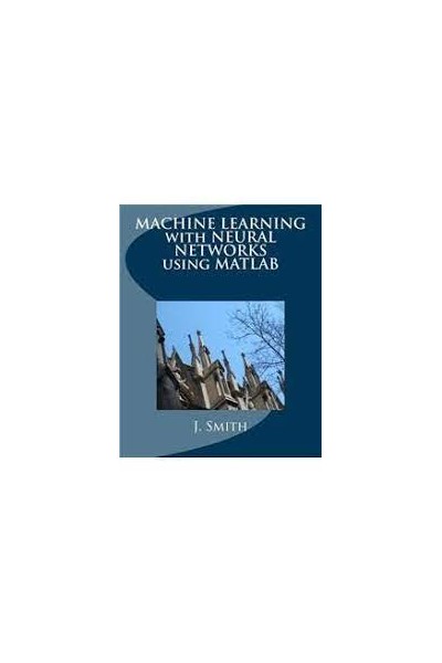 MACHINE LEARNING WITH NEURAL NETWORKS USING MATLAB