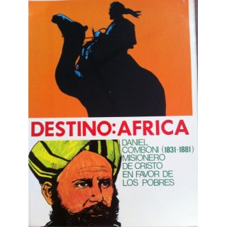 DESTINO: ÁFRICA. Daniel Comboni (1831-1881). Misionero de Cristo a Favor de los Pobres