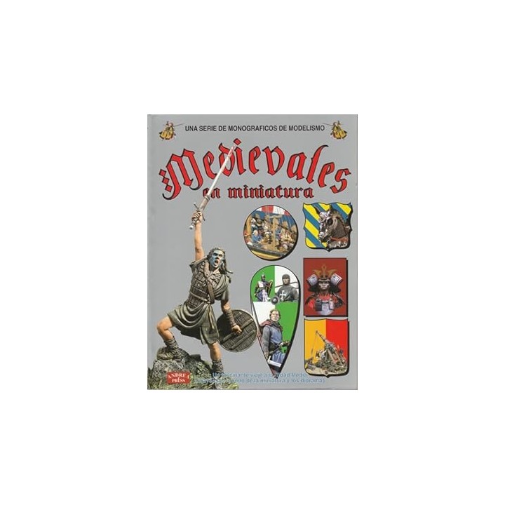 MEDIEVALES EN MINIATURA (Madrid, 1999) Un fascinante viaje a la Edad Media a través de la miniatura y los dioramas